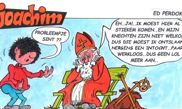 Joachim door Ed Perdok: …was dit dan de laatste Sinterklaas en is het “ze” ( misschien 0,5% van onze bevolking) gelukt, om dit traditionele kinderfeest om zeep te helpen..???..