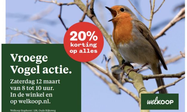 Komende zaterdag Vroege Vogelactie bij Welkoop Staphorst | 20 procent korting op alles! *