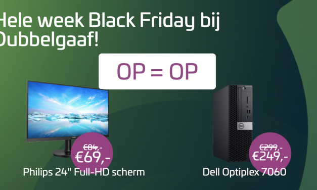 Hele week Black friday bij Dubbelgaaf!