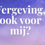 Vergeving, ook voor mij?