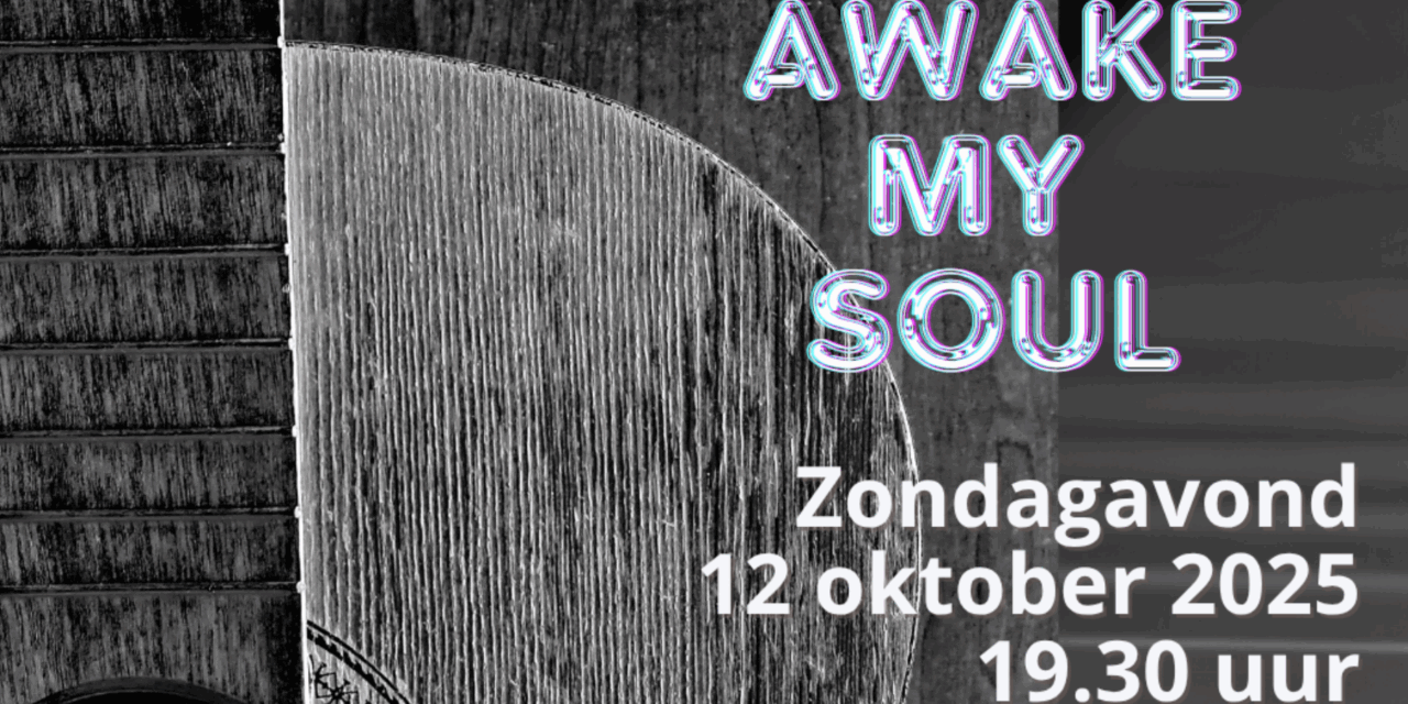Awake My Soul: Een avond vol muziek, hoop en ontmoeting