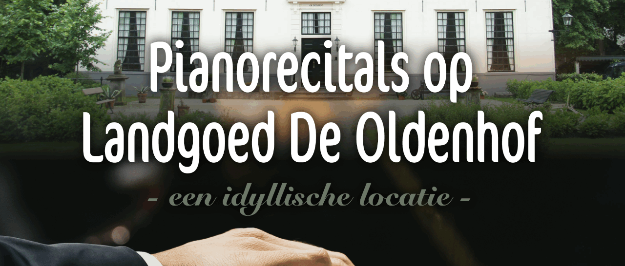 Pianorecitals op Landgoed De Oldenhof