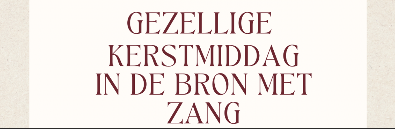 Gezellige Kerstmiddag in de bron met zang!