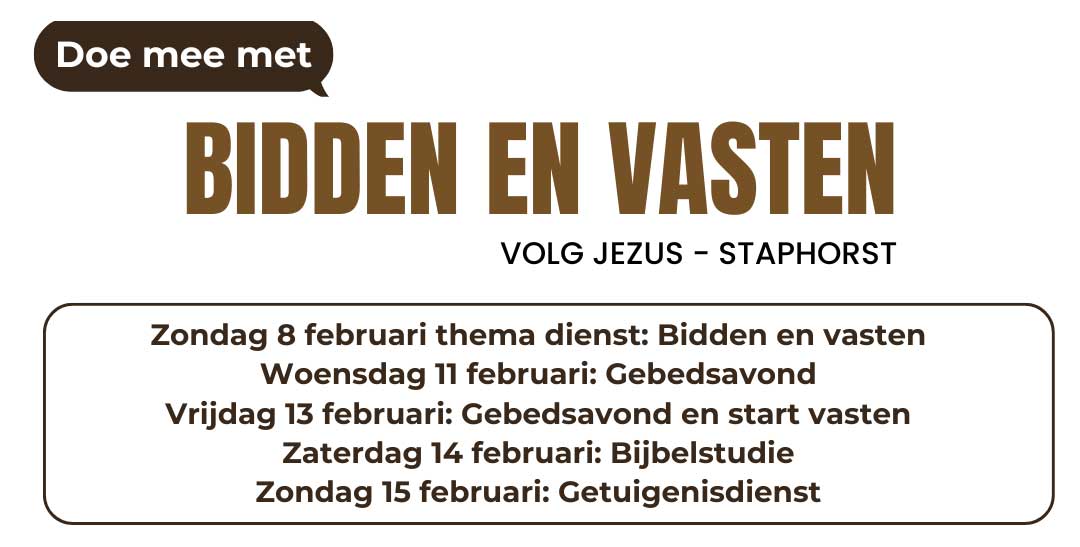 Bidden en vasten bij volg Jezus – Staphorst van zondag 8 – 15 februari