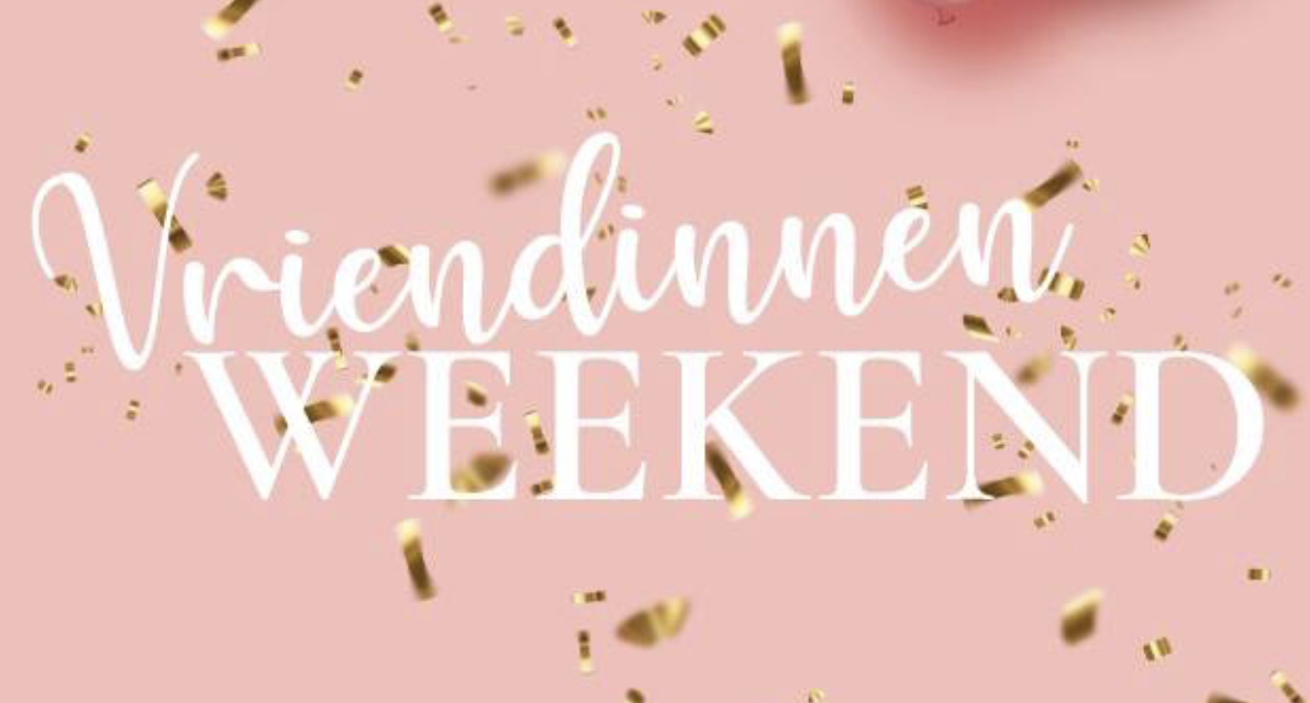 VRIENDINNENWEEKEND 12-13-14 Maart ’26