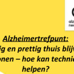 Alzheimertrefpunt: Veilig en prettig thuisblijven wonen – hoe kan techniek helpen?