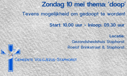 Zondag 10 mei thema doop bij gemeente volg Jezus – Staphorst