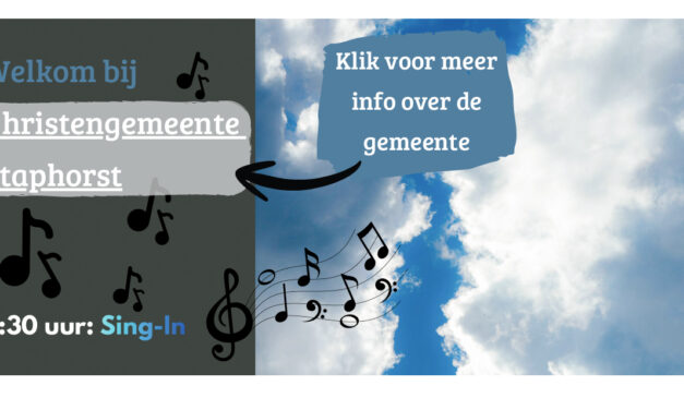 Aanstaande zondag Sing-in voorafgaand aan dienst bij Christengemeente Staphorst