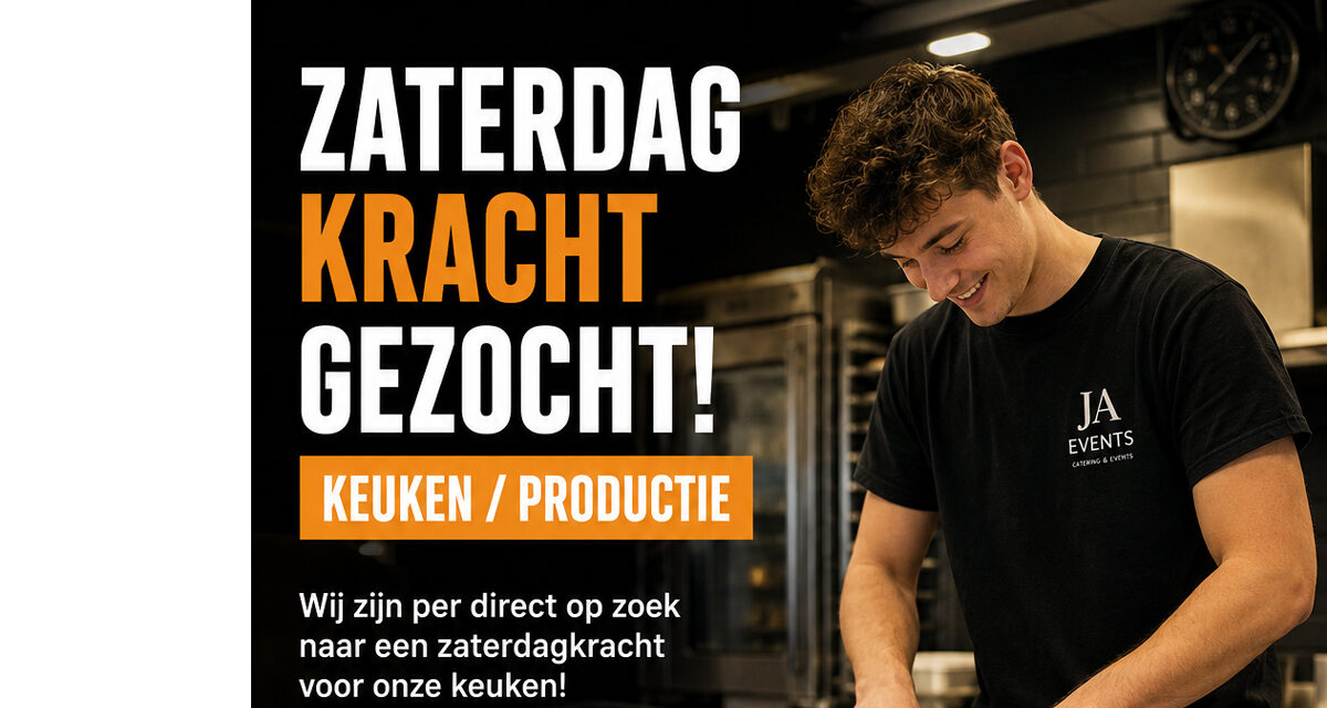 🚨 ZATERDAGKRACHT GEZOCHT – KEUKEN / PRODUCTIE 🚨