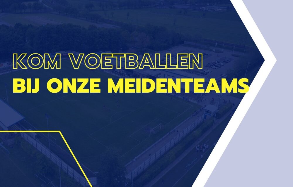 Kom voetballen bij onze meidenteams!