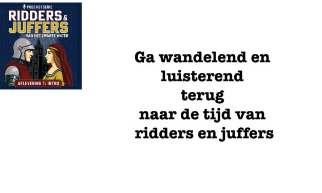 Ga wandelend en luisterend terug naar de tijd van ridders en juffers