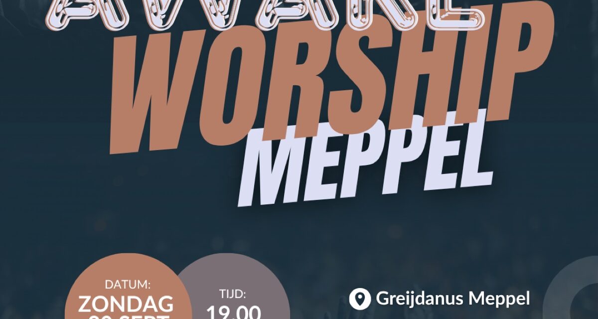 AWAKE Worship brengt kerken in Meppel samen voor avond van aanbidding