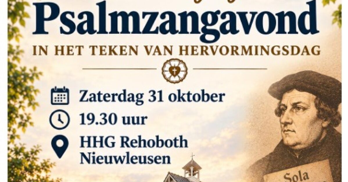 Psalmzangavond HHG Rehoboth in teken van Hervormingsdag